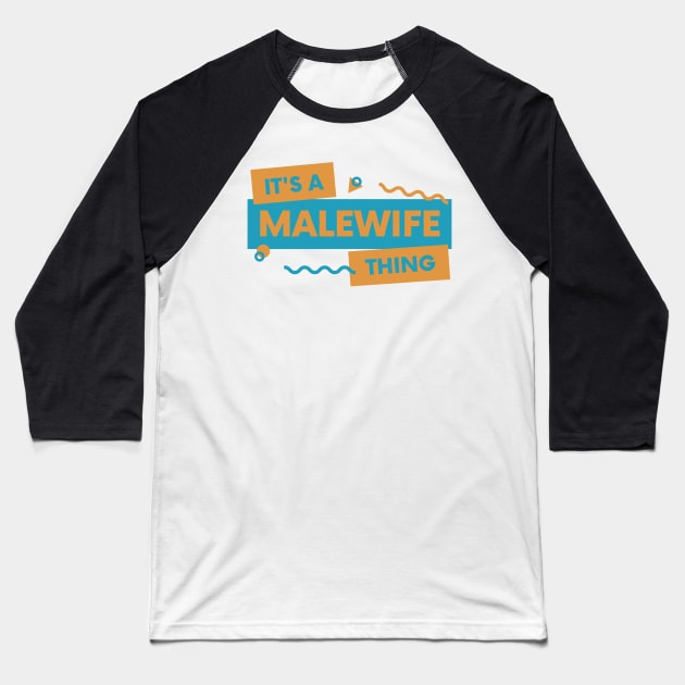 it's a malewife thing Baseball T-Shirt by goblinbabe